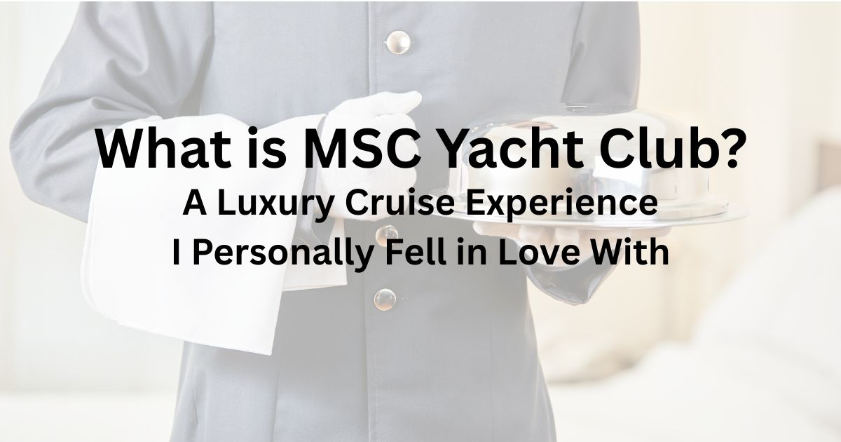 MSC Yacht Club experience luxury cruise with butler service and elevated dining onboard